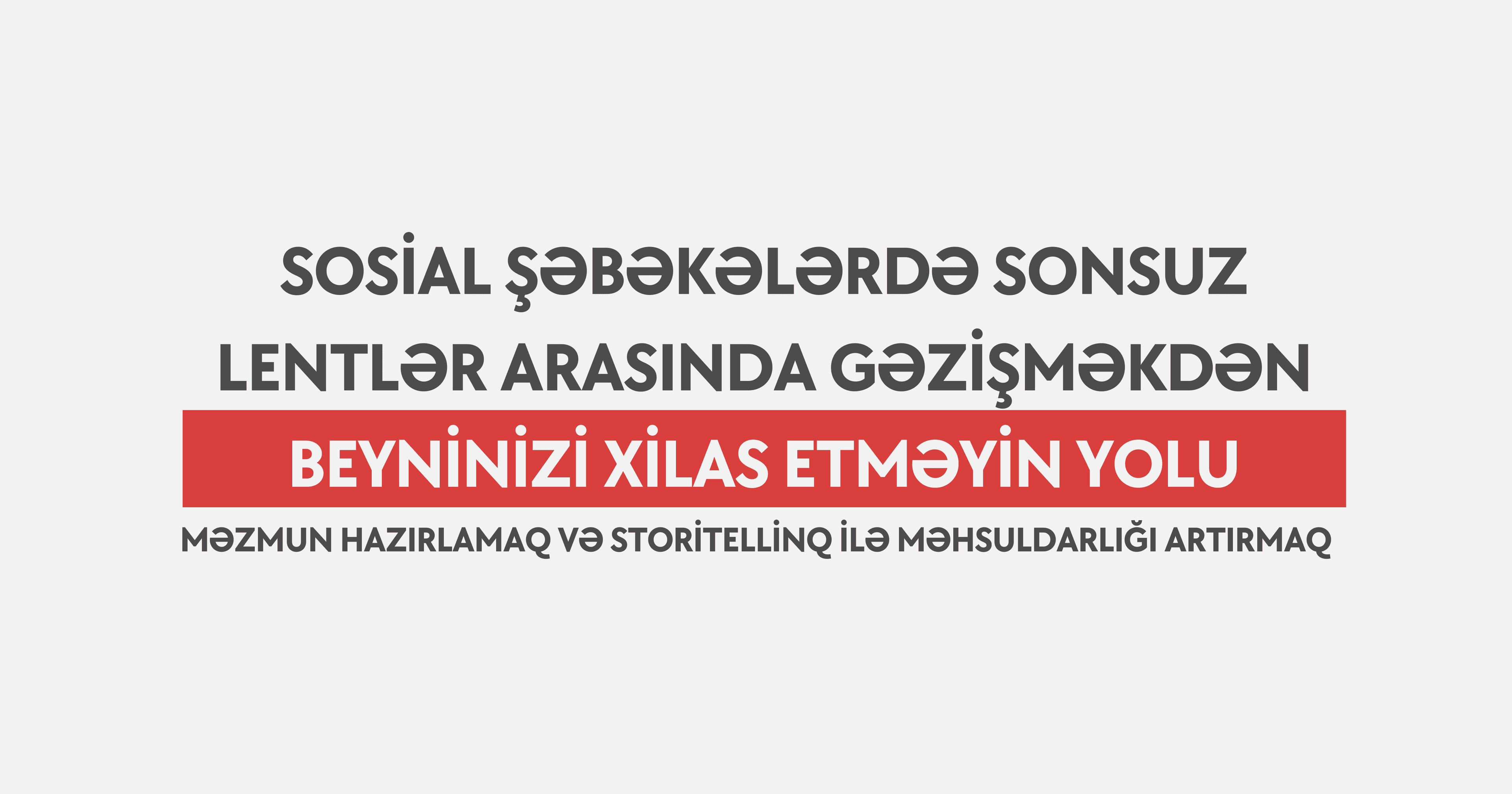 Sosial şəbəkələrdə sonsuz lentlər arasında gəzişməkdən beyninizi xilas etməyin yolu: Məzmun hazırlamaq və storitellinq ilə məhsuldarlığı artırmaq