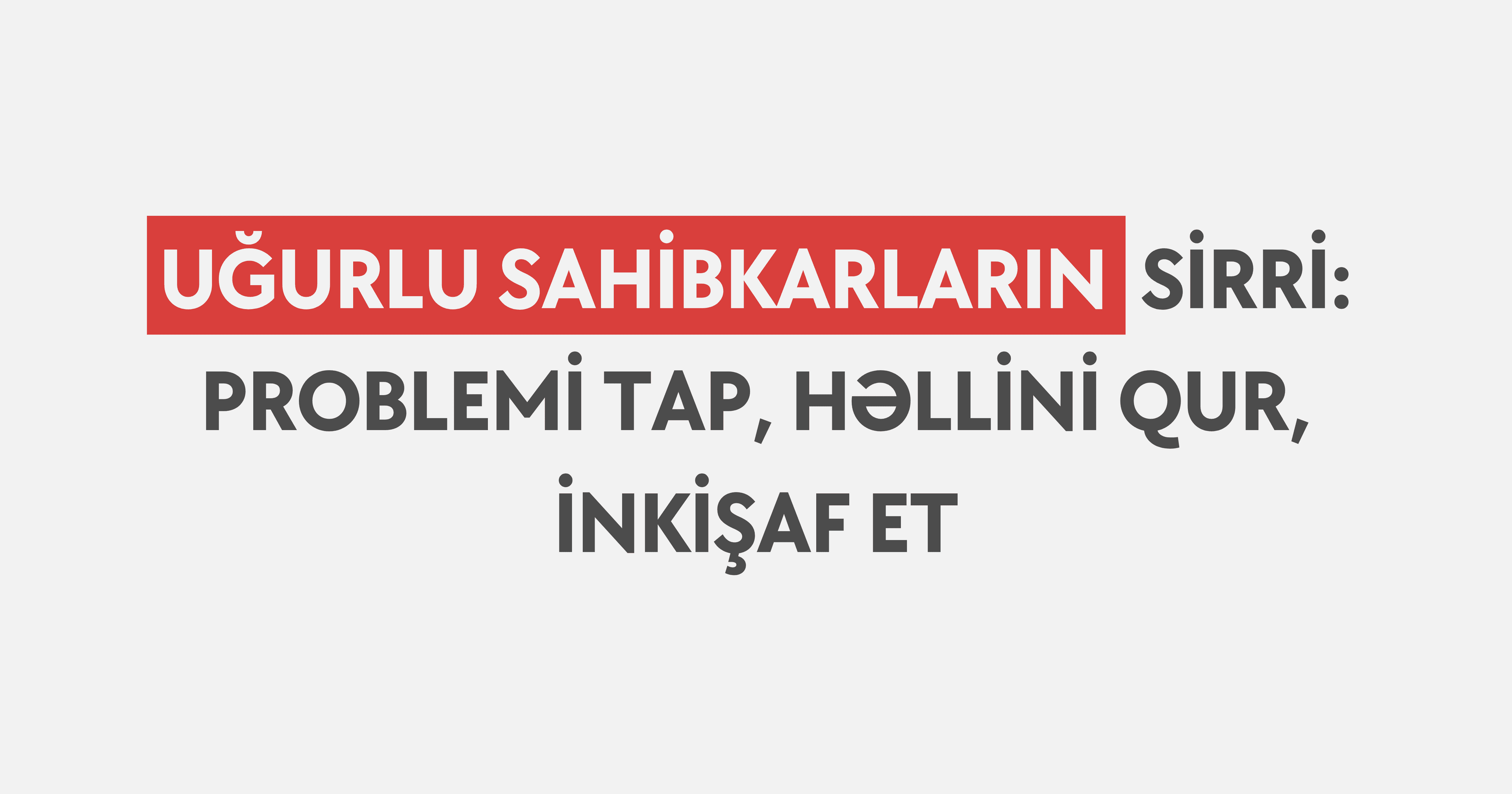 Uğurlu sahibkarların sirri: Problemi tap, həllini qur, inkişaf et