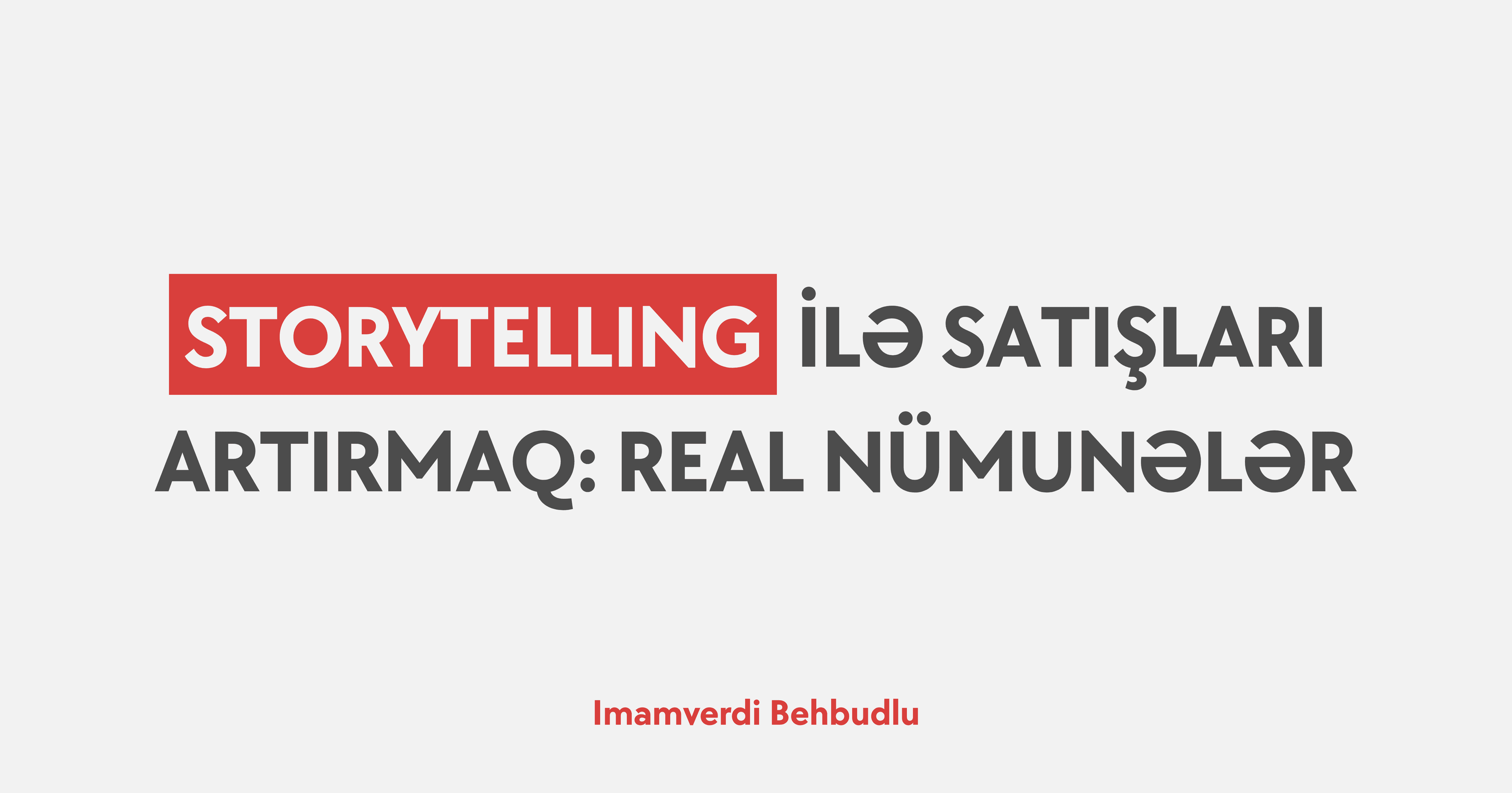 Storytelling ilə satışları artırmaq: Real nümunələr və işləyən modellər