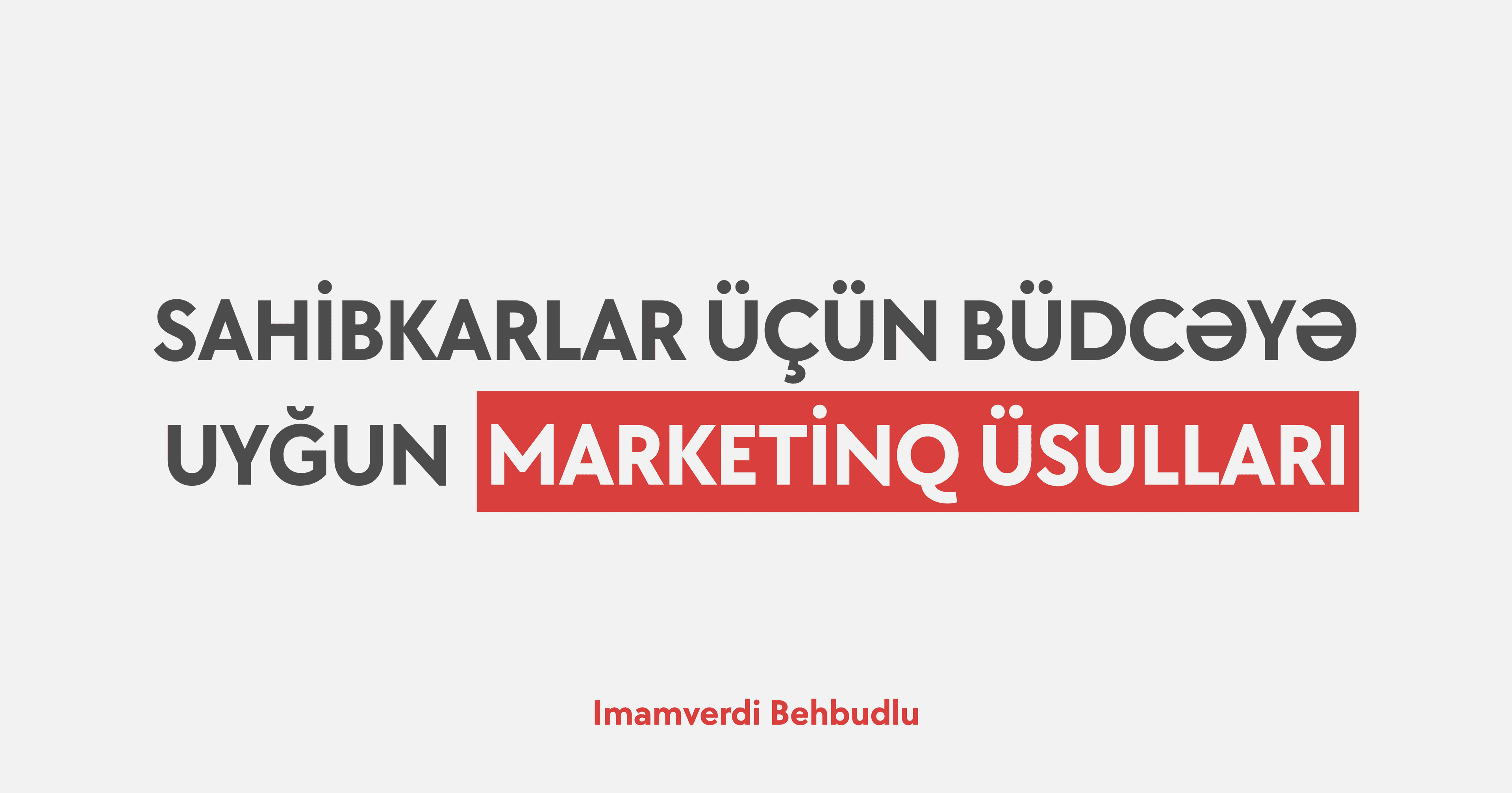 Azərbaycanda sahibkarlar üçün büdcəyə uyğun marketinq üsulları