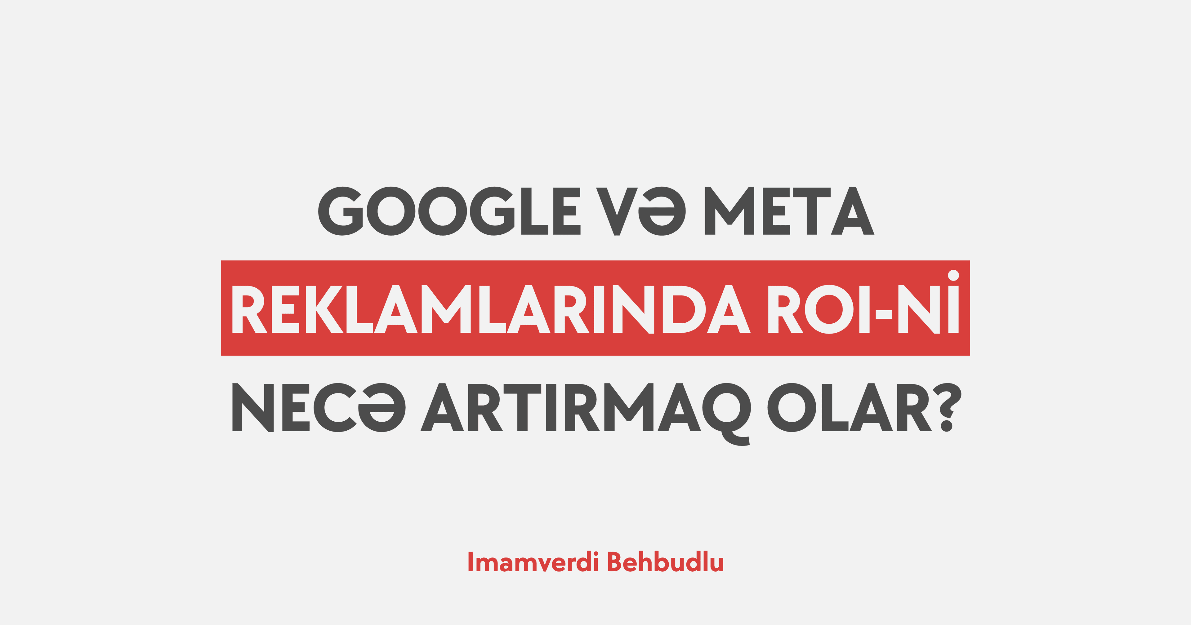 Google və Meta Reklamlarında ROI-ni necə artırmaq olar?