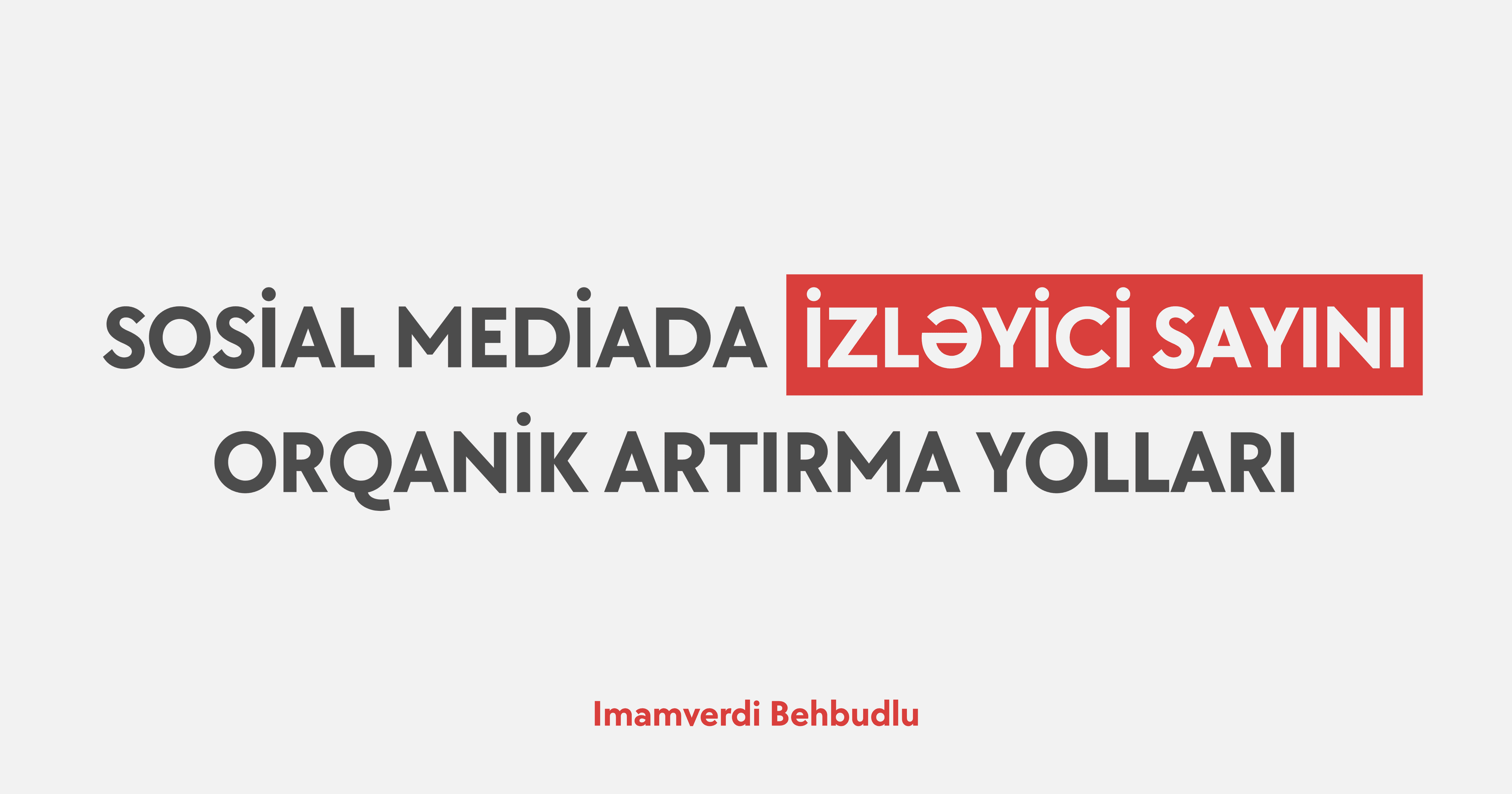 Azərbaycanda sosial mediada izləyici sayını orqanik artırma yolları